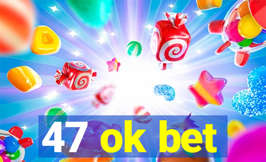 47 ok bet